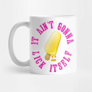 Ice cream ain't gonna lick itself Mug